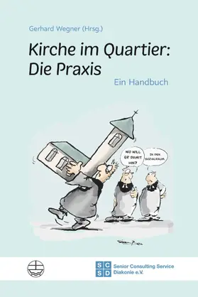 Wegner / Senior Consulting Service Diakonie e.V. |  Kirche im Quartier: Die Praxis | eBook | Sack Fachmedien