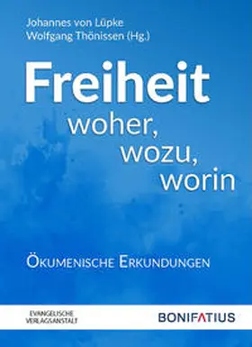 von Lüpke / Thönissen |  Freiheit woher, wozu, worin | Buch |  Sack Fachmedien