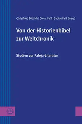 Böttrich / Fahl | Von der Historienbibel zur Weltchronik | Buch | 978-3-374-06607-0 | www.sack.de