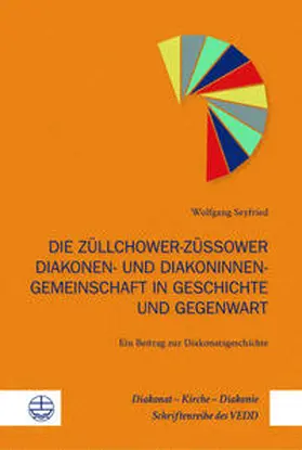 Seyfried / Albrecht |  Die Züllchower-Züssower Diakonen- und Diakoninnengemeinschaft in Geschichte und Gegenwart | Buch |  Sack Fachmedien