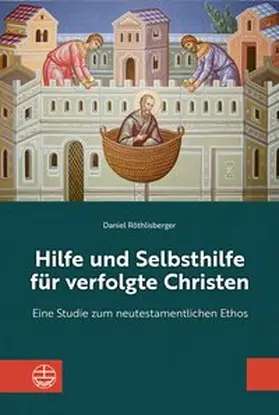 Röthlisberger |  Hilfe und Selbsthilfe für verfolgte Christen | Buch |  Sack Fachmedien