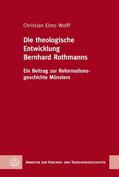 Wolff |  Die theologische Entwicklung Bernhard Rothmanns | eBook | Sack Fachmedien