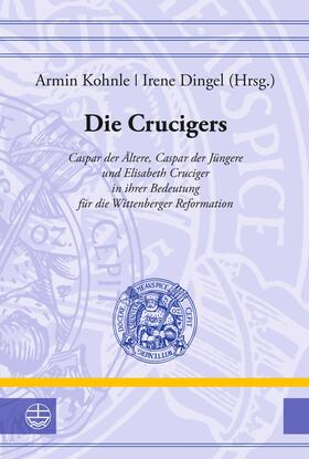 Kohnle / Dingel |  Die Crucigers | eBook | Sack Fachmedien
