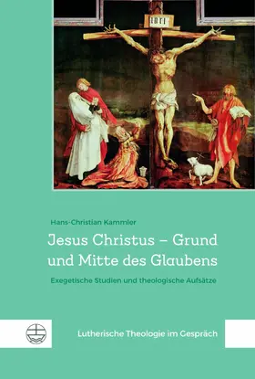 Kammler |  Jesus Christus – Grund und Mitte des Glaubens | eBook | Sack Fachmedien
