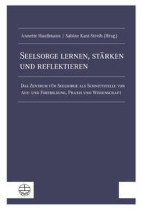 Haußmann / Kast-Streib | Seelsorge lernen, stärken und reflektieren | Buch | 978-3-374-06926-2 | sack.de