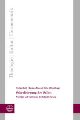 Roth / Thums / Uhlig |  Sakralisierung des Selbst | Buch |  Sack Fachmedien