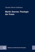 Kühner-Graßmann |  Martin Doernes Theologie der Praxis | eBook | Sack Fachmedien