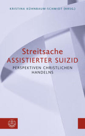 Kühnbaum-Schmidt | Streitsache Assistierter Suizid | Buch | 978-3-374-07083-1 | sack.de