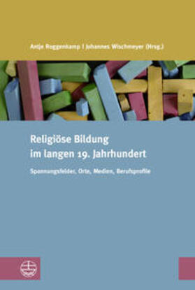 Roggenkamp / Wischmeyer | Religiöse Bildung im langen 19. Jahrhundert | Buch | 978-3-374-07139-5 | sack.de