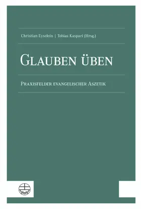 Eyselein / Kaspari | Glauben üben | E-Book | www.sack.de