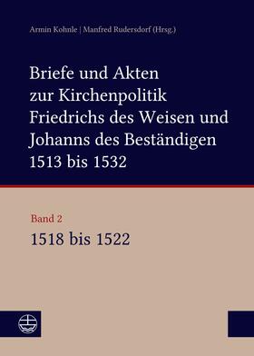 Kohnle / Rudersdorf |  Briefe und Akten zur Kirchenpolitik Friedrichs des Weisen und Johanns... | eBook | Sack Fachmedien