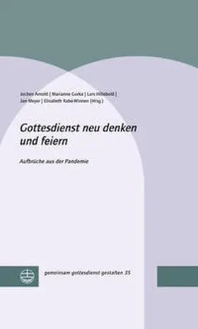 Arnold / Gorka / Hillebold |  Gottesdienst neu denken und feiern | eBook | Sack Fachmedien