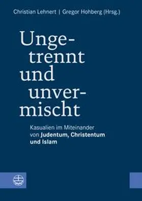 Lehnert / Hohberg / Im Auftrag des Liturgiewissenschaftlichen Instituts der Vereinigten Evangelisch-Lutherischen Kirche Deutschlands (VELKD) bei der Theologischen Fakultät der Universität Leipzig |  Ungetrennt, unvermischt | Buch |  Sack Fachmedien
