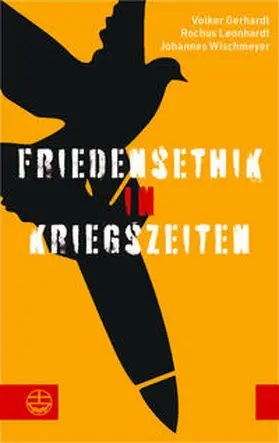 Gerhardt / Leonhardt / Wischmeyer |  Friedensethik in Kriegszeiten | Buch |  Sack Fachmedien