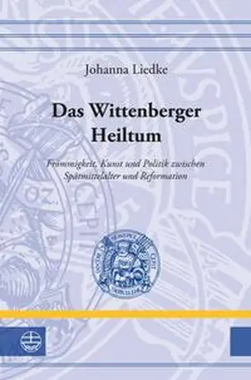 Liedke |  Das Wittenberger Heiltum | Buch |  Sack Fachmedien
