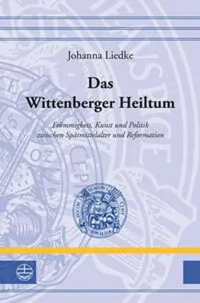 Liedke | Das Wittenberger Heiltum | E-Book | www.sack.de