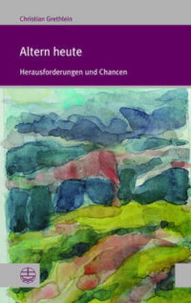 Grethlein | Altern heute | Buch | 978-3-374-07571-3 | sack.de