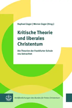 Zager |  Kritische Theorie und liberales Christentum | Buch |  Sack Fachmedien