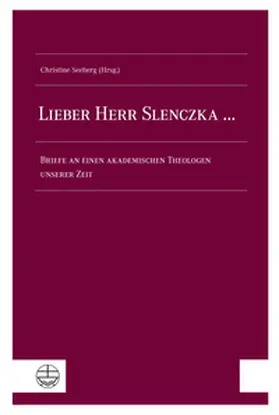 Seeberg |  Lieber Herr Slenczka ... Briefe an einen akademischen Theologen unserer Zeit | Buch |  Sack Fachmedien