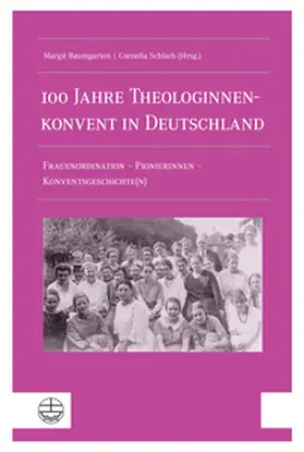 Baumgarten / Schlarb |  100 Jahre Theologinnenkonvent in Deutschland | Buch |  Sack Fachmedien