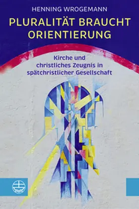 Wrogemann |  Pluralität braucht Orientierung | Buch |  Sack Fachmedien