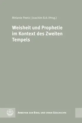 Peetz / Eck |  Weisheit und Prophetie im Kontext des Zweiten Tempels | eBook | Sack Fachmedien