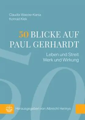 Wasow-Kania / Klek / Henkys |  50 Blicke auf Paul Gerhardt | Buch |  Sack Fachmedien