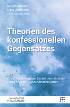 Dahlke / Unterburger / Witt |  Theorien des konfessionellen Gegensatzes | Buch |  Sack Fachmedien
