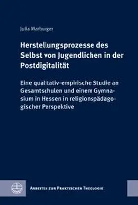 Marburger |  Herstellungsprozesse des Selbst von Jugendlichen in der Postdigitalität | Buch |  Sack Fachmedien