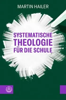 Hailer |  Systematische Theologie für die Schule | Buch |  Sack Fachmedien