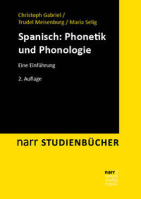 Gabriel / Meisenburg / Selig | Spanisch: Phonetik und Phonologie | Buch | 978-3-381-10011-8 | sack.de