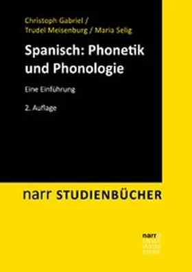 Gabriel / Meisenburg / Selig |  Spanisch: Phonetik und Phonologie | eBook | Sack Fachmedien