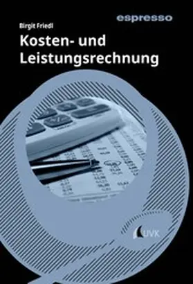 Friedl |  Kosten- und Leistungsrechnung | eBook | Sack Fachmedien