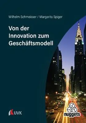 Schmeisser / Spiger |  Von der Innovation zum Geschäftsmodell | eBook | Sack Fachmedien