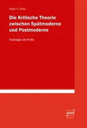 Zima |  Die Kritische Theorie zwischen Spätmoderne und Postmoderne: Nostalgie als Kritik | eBook | Sack Fachmedien