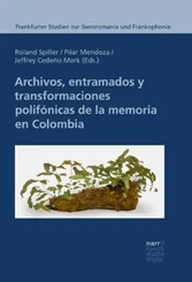 Spiller / Mendoza / Cedeño Mark | Archivos, entramados y transformaciones polifónicas de la memoria en Colombia | E-Book | www.sack.de