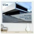 Haas |  Ulm ¿ Zwischen Tradition und Moderne (hochwertiger Premium Wandkalender 2024 DIN A2 quer), Kunstdruck in Hochglanz | Sonstiges |  Sack Fachmedien