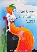 Becker |  Am Busen der Natur / 2024 (hochwertiger Premium Wandkalender 2024 DIN A2 hoch), Kunstdruck in Hochglanz | Sonstiges |  Sack Fachmedien