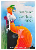 Becker |  Am Busen der Natur / 2024 (Wandkalender 2024 DIN A2 hoch), CALVENDO Monatskalender | Sonstiges |  Sack Fachmedien