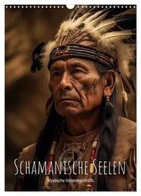 CALVENDO / artefacti |  Schamanische Seelen: Mystische Indianerportraits (Wandkalender 2025 DIN A3 hoch), CALVENDO Monatskalender | Sonstiges |  Sack Fachmedien