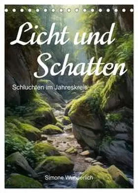 CALVENDO / Wunderlich |  Licht und Schatten - Schluchten im Jahreskreis (Tischkalender 2025 DIN A5 hoch), CALVENDO Monatskalender | Sonstiges |  Sack Fachmedien