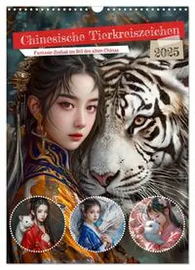 CALVENDO / Frost |  Chinesische Tierkreiszeichen - Fantasie-Zodiak im Stil des alten Chinas (Wandkalender 2025 DIN A3 hoch), CALVENDO Monatskalender | Sonstiges |  Sack Fachmedien