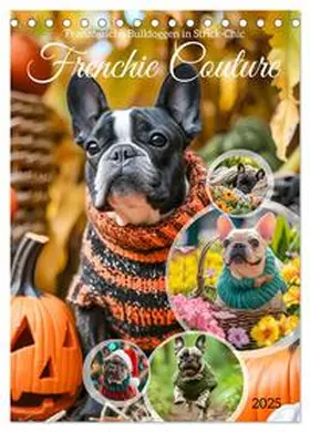 CALVENDO / Frost |  Frenchie Couture - Französische Bulldoggen in Strick-Chic (Tischkalender 2025 DIN A5 hoch), CALVENDO Monatskalender | Sonstiges |  Sack Fachmedien