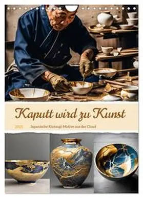 CALVENDO / aka stine1 |  Kaputt wird zu Kunst (Wandkalender 2025 DIN A4 hoch), CALVENDO Monatskalender | Sonstiges |  Sack Fachmedien