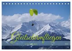 CALVENDO / Paul - Babetts Bildergalerie |  Gleitschirmfliegen in den Tuxer Alpen (Tischkalender 2025 DIN A5 quer), CALVENDO Monatskalender | Sonstiges |  Sack Fachmedien