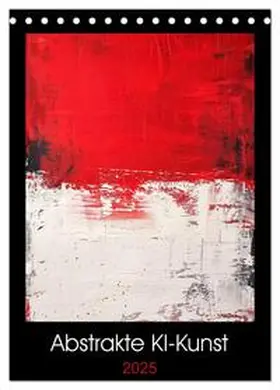 CALVENDO / Rettenberger |  Abstrakte KI-Kunst (Tischkalender 2025 DIN A5 hoch), CALVENDO Monatskalender | Sonstiges |  Sack Fachmedien