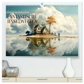 CALVENDO / Tapper |  Fantastische Inselwelten (hochwertiger Premium Wandkalender 2025 DIN A2 quer), Kunstdruck in Hochglanz | Sonstiges |  Sack Fachmedien