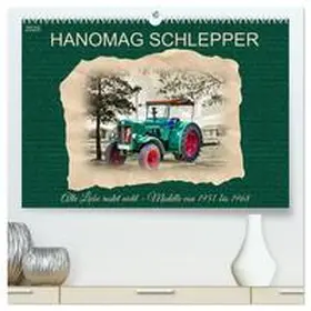 CALVENDO / Kleemann |  Hanomag Schlepper (hochwertiger Premium Wandkalender 2025 DIN A2 quer), Kunstdruck in Hochglanz | Sonstiges |  Sack Fachmedien