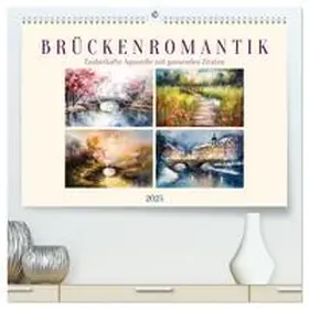 CALVENDO / Löwer |  Brückenromantik (hochwertiger Premium Wandkalender 2025 DIN A2 quer), Kunstdruck in Hochglanz | Sonstiges |  Sack Fachmedien