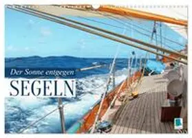 CALVENDO |  Segeln: Der Sonne entgegen (Wandkalender 2025 DIN A3 quer), CALVENDO Monatskalender | Sonstiges |  Sack Fachmedien